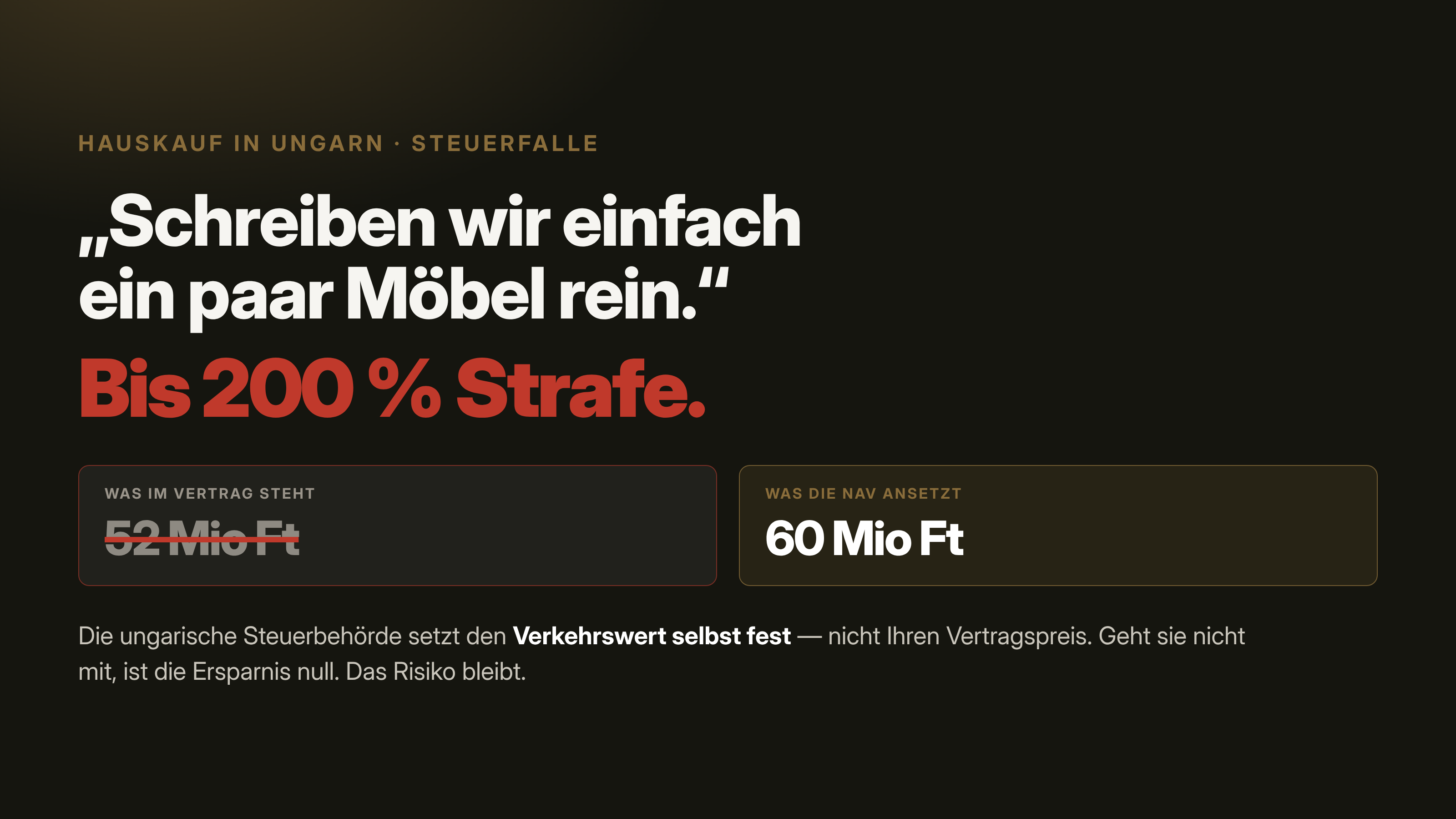 Im Kaufvertrag stehen 52 Millionen Forint, die ungarische Steuerbehoerde NAV setzt 60 Millionen als Verkehrswert an.